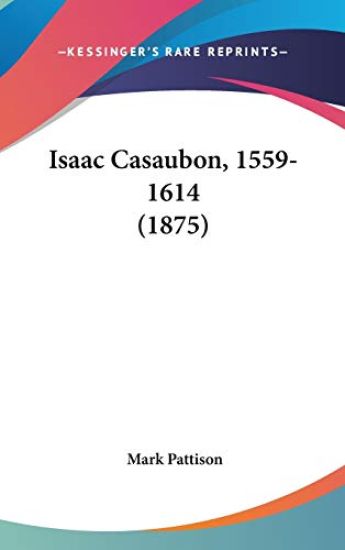Isaac Casaubon, 1559-1614