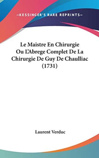 Maistre En Chirurgie Ou L'Abrege Complet De La Chirurgie De Guy De Chaulliac (1731)