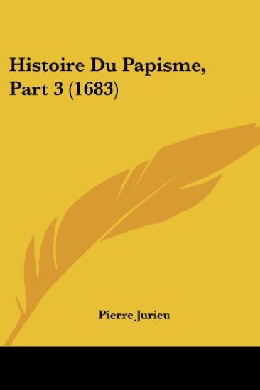 Histoire Du Papisme, Part 3 (1683)