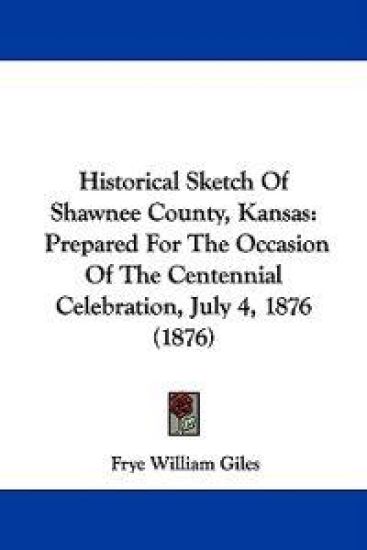 Historical Sketch of Shawnee County, Kansas