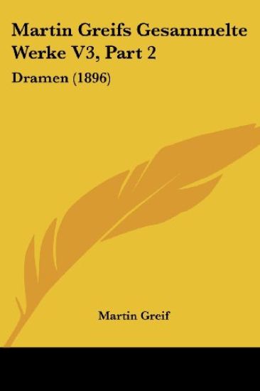 Martin Greifs Gesammelte Werke