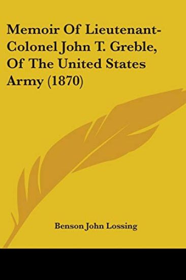 Memoir Of Lieutenant-Colonel John T. Greble, Of The United States Army (1870)