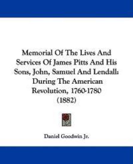 Memorial of the Lives and Services of James Pitts and His Sons, John, Samuel and Lendall