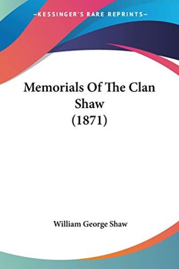 Memorials Of The Clan Shaw (1871)