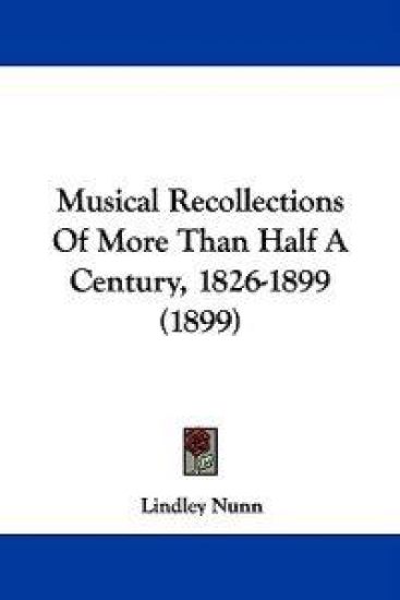 Musical Recollections of More Than Half a Century, 1826-1899