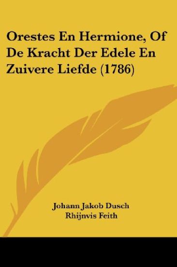 Orestes En Hermione, Of De Kracht Der Edele En Zuivere Liefde (1786)