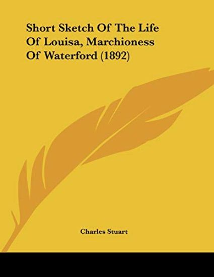 Short Sketch of the Life of Louisa, Marchioness of Waterford