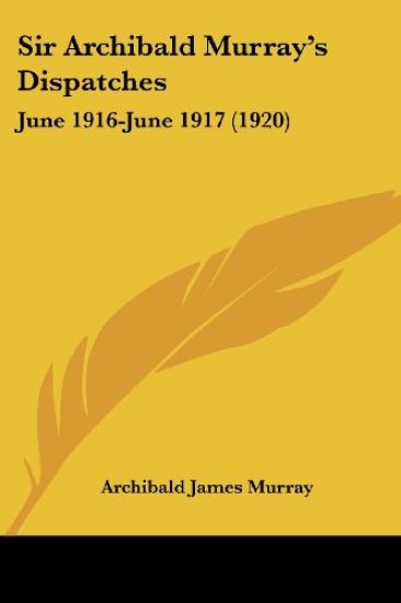 Sir Archibald Murray's Dispatches