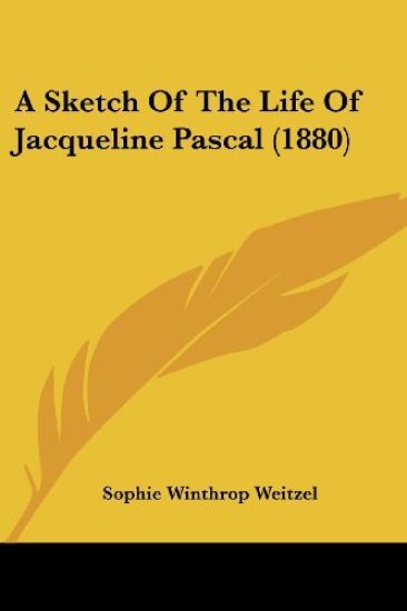 A Sketch of the Life of Jacqueline Pascal