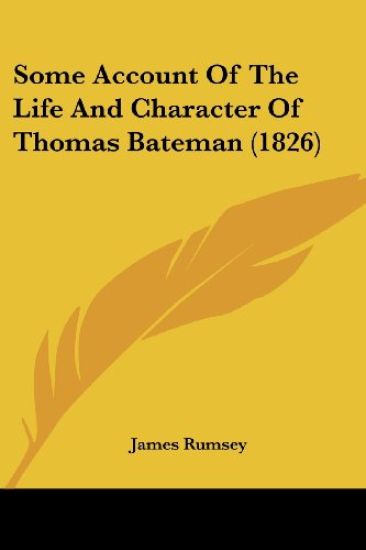 Some Account Of The Life And Character Of Thomas Bateman (1826)