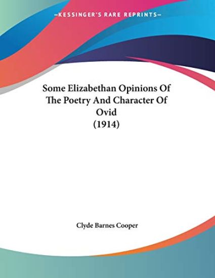Some Elizabethan Opinions of the Poetry and Character of Ovid