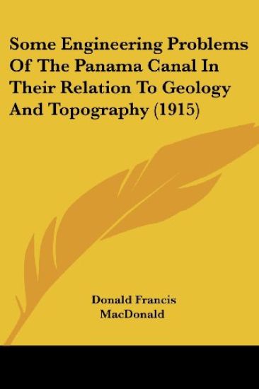 Some Engineering Problems of the Panama Canal in Their Relation to Geology and Topography