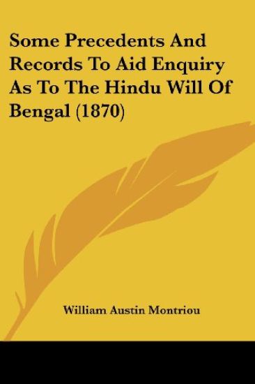 Some Precedents And Records To Aid Enquiry As To The Hindu Will Of Bengal (1870)