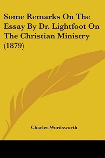 Some Remarks on the Essay by Dr. Lightfoot on the Christian Ministry