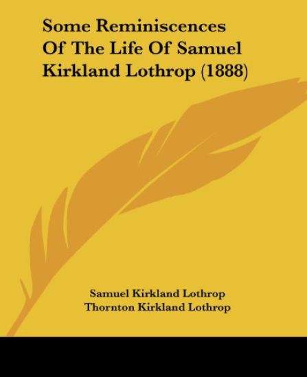 Some Reminiscences of the Life of Samuel Kirkland Lothrop