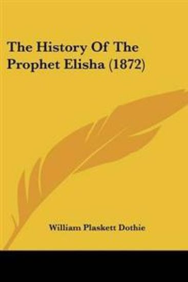 History Of The Prophet Elisha (1872)