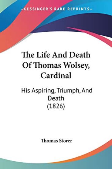 Life And Death Of Thomas Wolsey, Cardinal