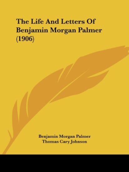 The Life and Letters of Benjamin Morgan Palmer