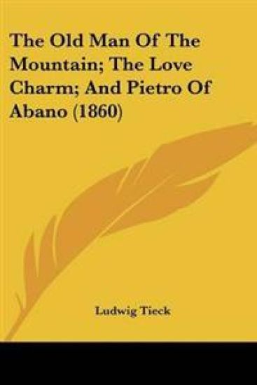 Old Man Of The Mountain; The Love Charm; And Pietro Of Abano (1860)