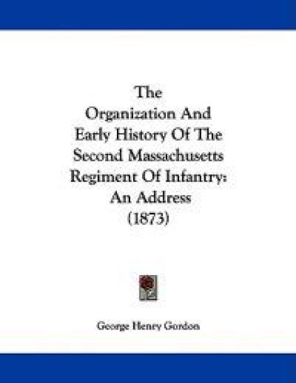 The Organization and Early History of the Second Massachusetts Regiment of Infantry