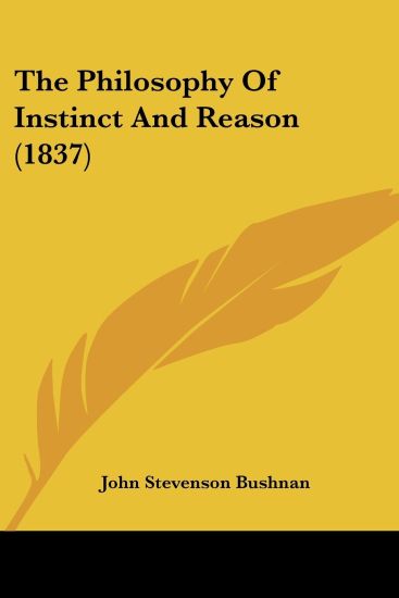 Philosophy Of Instinct And Reason (1837)