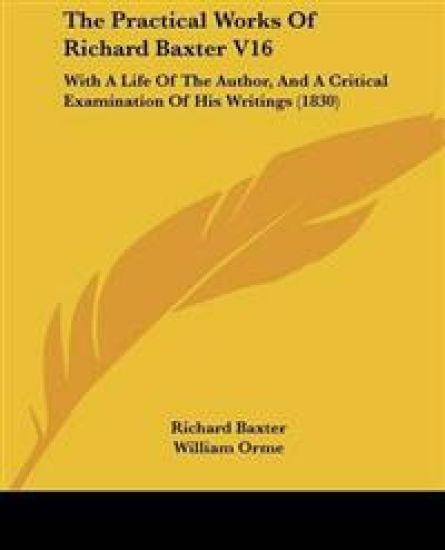 Practical Works Of Richard Baxter V16