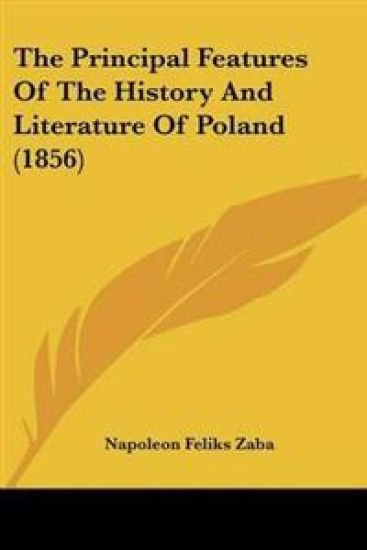 Principal Features Of The History And Literature Of Poland (1856)