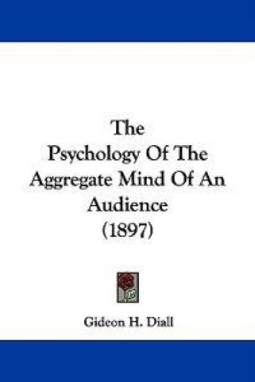The Psychology of the Aggregate Mind of an Audience
