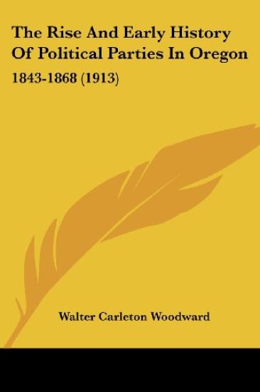 The Rise and Early History of Political Parties in Oregon, 1843-1868