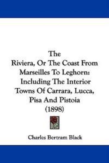 The Riviera, or the Coast from Marseilles to Leghorn