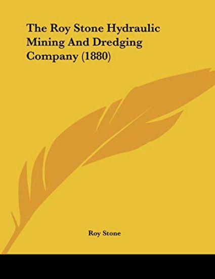 The Roy Stone Hydraulic Mining and Dredging Company