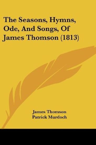 Seasons, Hymns, Ode, And Songs, Of James Thomson (1813)