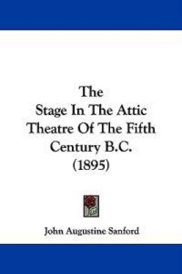 The Stage in the Attic Theatre of the Fifth Century B.c.