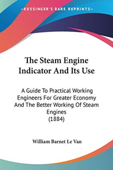 The Steam Engine Indicator and Its Use