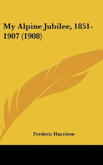 My Alpine Jubilee, 1851-1907