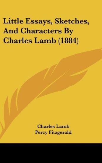Little Essays, Sketches, and Characters by Charles Lamb