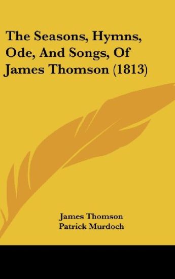 Seasons, Hymns, Ode, And Songs, Of James Thomson (1813)