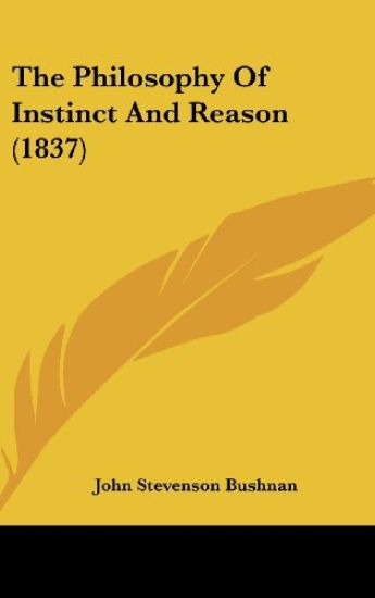 Philosophy Of Instinct And Reason (1837)
