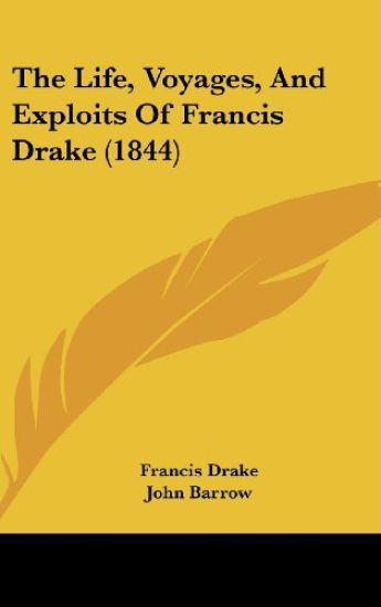 The Life, Voyages, and Exploits of Francis Drake
