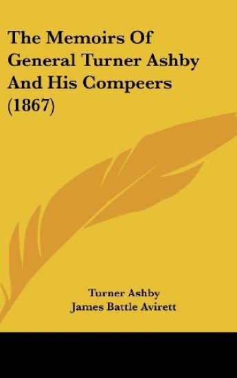 Memoirs Of General Turner Ashby And His Compeers (1867)