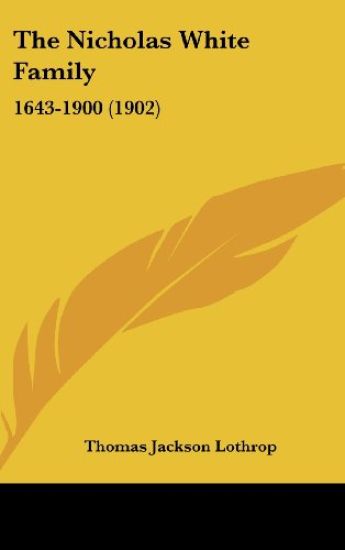 The Nicholas White Family, 1643-1900