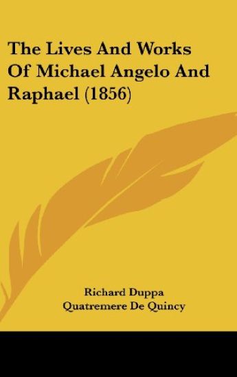 The Lives and Works of Michael Angelo and Raphael