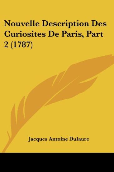 Nouvelle Description Des Curiosites De Paris, Part 2 (1787)