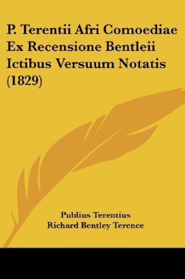 P. Terentii Afri Comoediae Ex Recensione Bentleii Ictibus Versuum Notatis (1829)