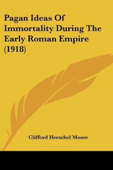 Pagan Ideas of Immortality During the Early Roman Empire