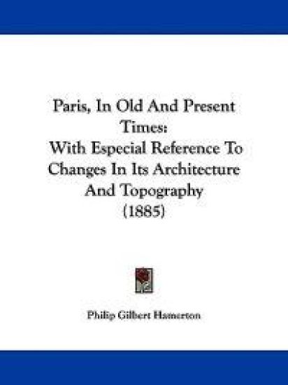 Paris, in Old and Present Times