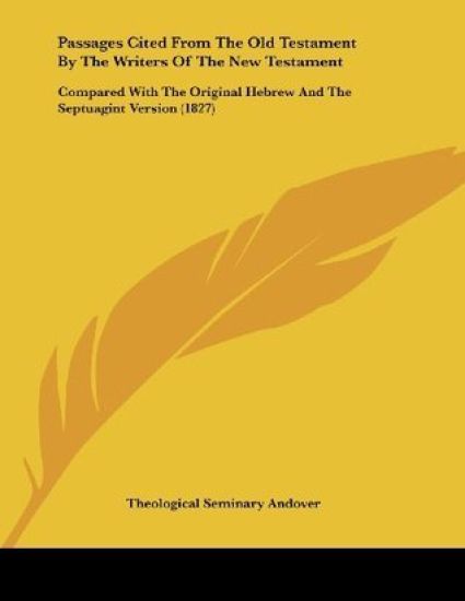 Passages Cited from the Old Testament by the Writers of the New Testament