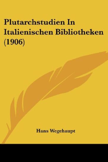 Plutarchstudien in Italienischen Bibliotheken