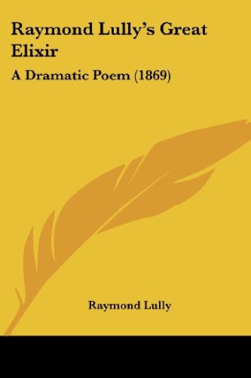 Raymond Lully's Great Elixir