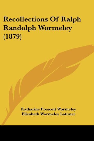 Recollections of Ralph Randolph Wormeley
